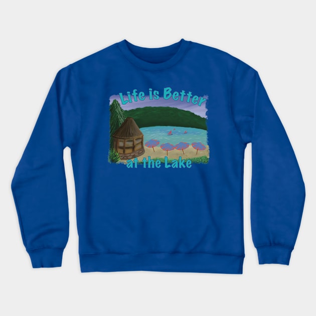 Life is Better at the Lake Crewneck Sweatshirt by DJDannerDesigns